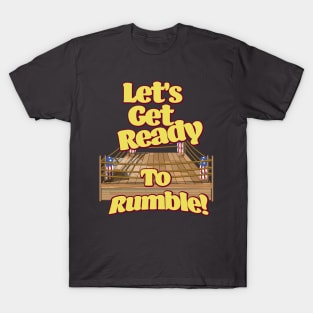 Let's Get Ready To Rumble! T-Shirt